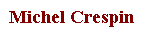 Zone de Texte: Michel Crespin